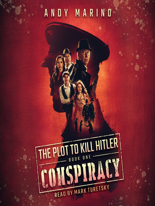 Title details for Conspiracy (The Plot to Kill Hitler #1) by Andy Marino - Available